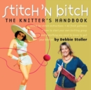 Stitch 'n Bitch : The Knitter's Handbook - Book