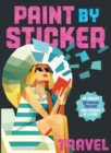 Paint by Sticker: Travel : Re-create 12 Vintage Posters One Sticker at a Time! - Book