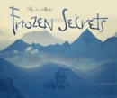 Frozen Secrets : Antarctica Revealed - eBook