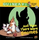 And Then There Were Gnomes : Book 2 - eBook