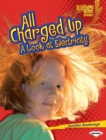 All Charged Up : A Look at Electricity - eBook