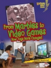 From Marbles to Video Games : How Toys Have Changed - eBook