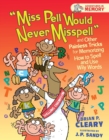 "Miss Pell Would Never Misspell" and Other Painless Tricks for Memorizing How to Spell and Use Wily Words - eBook
