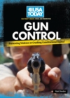 Gun Control : Preventing Violence or Crushing Constitutional Rights? - eBook
