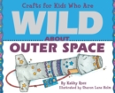 Crafts for Kids Who Are Wild About Outer Space - eBook