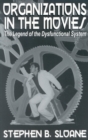 Organizations in the Movies : The Legend of the Dysfunctional System - Book