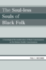 Soul-less Souls of Black Folk : A Sociological Reconsideration of Black Consciousness as Du Boisian Double Consciousness - eBook