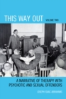 This Way Out : A Narrative of Therapy with Psychotic and Sexual Offenders - eBook