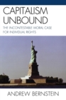 Capitalism Unbound : The Incontestable Moral Case for Individual Rights - eBook