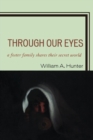 Through Our Eyes : A Foster Family Shares Their Secret World - eBook