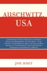 Auschwitz, USA : A Comparative Study in Efficiency and Human Resources Management: How the Nazis' Final Solution Annihilated the Jews in Europe and How America's 'Free Enterprise' Has Consumed Our Int - eBook