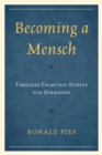 Becoming a Mensch : Timeless Talmudic Ethics for Everyone - eBook