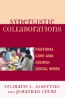 Synergistic Collaborations : Pastoral Care and Church Social Work - eBook