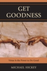 Get Goodness : Virtue Is The Power To Do Good - eBook