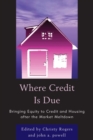 Where Credit is Due : Bringing Equity to Credit and Housing After the Market Meltdown - eBook