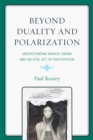 Beyond Duality and Polarization : Understanding Barack Obama and His Vital Act of Participation - eBook