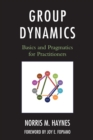 Group Dynamics : Basics and Pragmatics for Practitioners - eBook