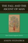 Fall and the Ascent of Man : How Genesis Supports Darwin - eBook