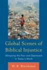 Global Scenes of Biblical Injustice : Glimpsing the Poor and Oppressed in Today's World - eBook