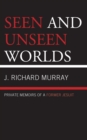 Seen and Unseen Worlds : Private Memoirs of a Former Jesuit - eBook