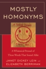 Mostly Homonyms : A Whimsical Perusal of those Words that Sound Alike - eBook