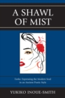 A Shawl of Mist : Tanka: Expressing the Modern Soul in an Ancient Poetic Style - eBook