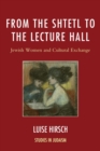 From the Shtetl to the Lecture Hall : Jewish Women and Cultural Exchange - eBook