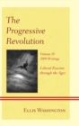 Progressive Revolution : Liberal Fascism through the Ages, Vol. II: 2009 Writings - eBook