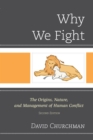 Why We Fight : The Origins, Nature, and Management of Human Conflict - eBook