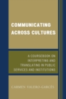 Communicating Across Cultures : A Coursebook on Interpreting and Translating in Public Services and Institutions - eBook