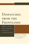 Dispatches from the Frontlines : Studies in Foreign Policy, Comparative Politics, and International Affairs - eBook