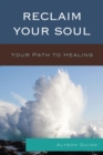 Reclaim Your Soul : Your Path to Healing - eBook