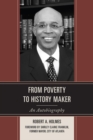 From Poverty to History Maker : An Autobiography - eBook