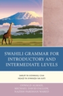 Swahili Grammar for Introductory and Intermediate Levels : Sarufi ya Kiswahili cha Ngazi ya Kwanza na Kati - eBook
