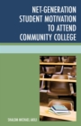 Net-Generation Student Motivation to Attend Community College - eBook