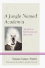 Jungle Named Academia : Approaches to Self-Development and Growth - eBook