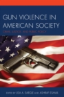Gun Violence in American Society : Crime, Justice and Public Policy - eBook