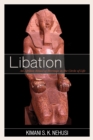 Libation : An Afrikan Ritual of Heritage in the Circle of Life - eBook