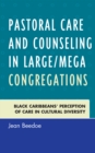 Pastoral Care and Counseling in Large/Mega Congregations : Black Caribbeans' Perception of Care in Cultural Diversity - eBook