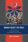 Norway Wasn't Too Small : A Fact-Based Novel about Darkness and Survival - eBook