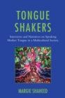 Tongue Shakers : Interviews and Narratives on Speaking Mother Tongue in a Multicultural Society - eBook