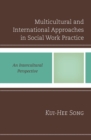 Multicultural and International Approaches in Social Work Practice : An Intercultural Perspective - eBook