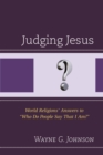 Judging Jesus : World Religions' Answers to "Who Do People Say That I Am?" - eBook