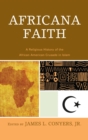 Africana Faith : A Religious History of the African American Crusade in Islam - eBook