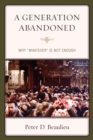 A Generation Abandoned : Why 'Whatever' Is Not Enough - eBook