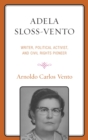 Adela Sloss-Vento : Writer, Political Activist, and Civil Rights Pioneer - eBook