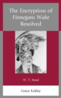 The Encryption of Finnegans Wake Resolved : W. T. Stead - eBook