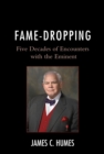 Fame-Dropping : Five Decades of Encounters with the Eminent - eBook