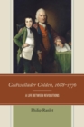 Cadwallader Colden, 1688-1776 : A Life between Revolutions - eBook