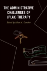 The Administrative Challenges of (Play) Therapy - eBook